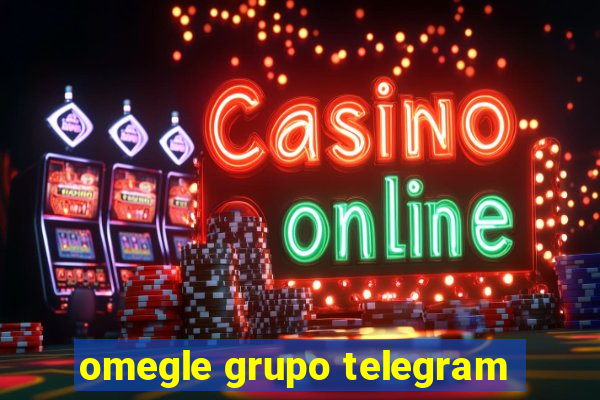 omegle grupo telegram